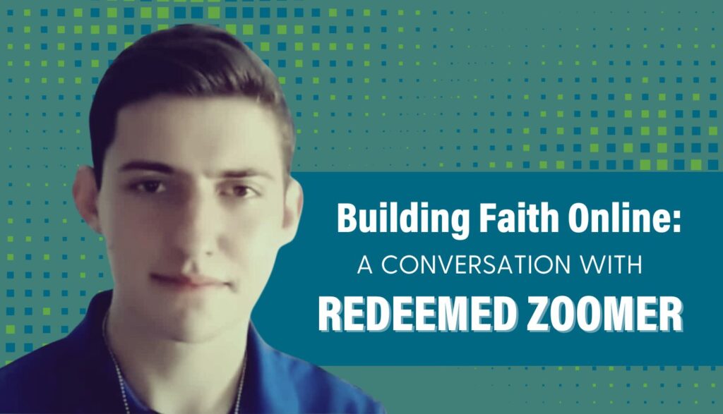 Building Faith Online: A Conversation with Redeemed Zoomer - Plugged In